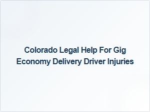 Colorado Legal Support for Delivery Driver Injury Claims