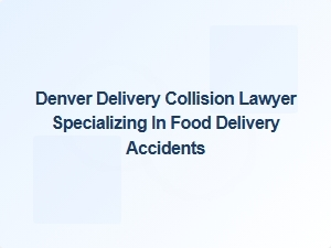 Denver Lawyer Specializing in Food Delivery Collision Cases